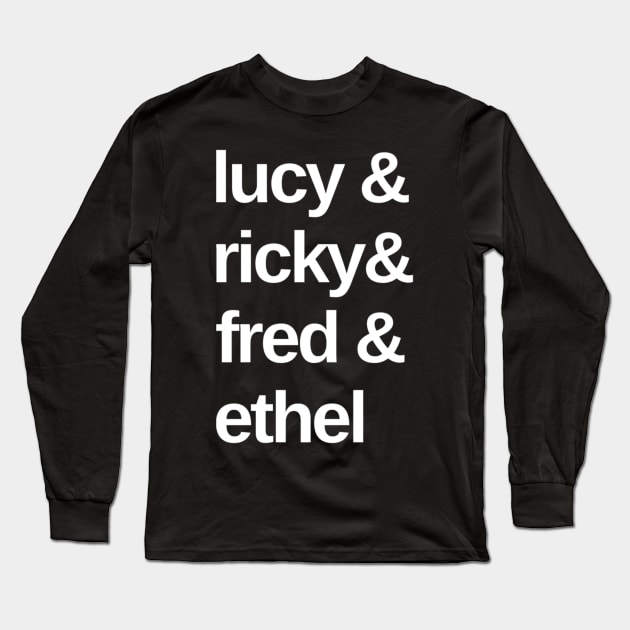 Lucy & Ricky & Fred & Ethel Long Sleeve T-Shirt by TV Yesteryear